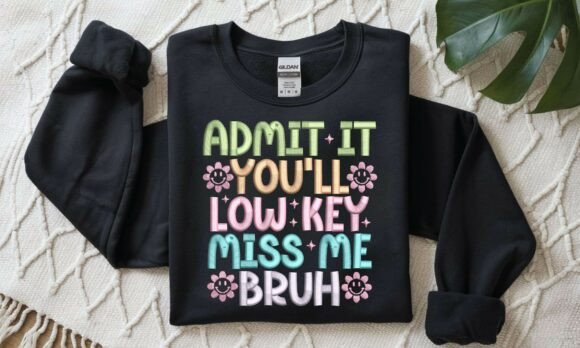 Admit It Miss Me Bruh Embroidery DST PES